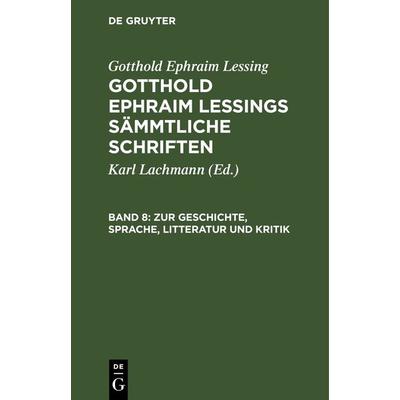 Zur Geschichte, Sprache, Litteratur und Kritik, Gebundene Ausgabe von Gotthold Ephraim Lessing, De Gruyter, 978-3-11-263235-2