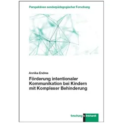 Förderung intentionaler Kommunikation bei Kindern mit Komplexer Behinderung, Fachbücher von Annika Endres