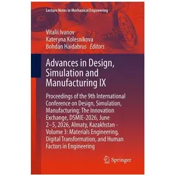 Advances in Design, Simulation and Manufacturing IX, Fachbücher von Vitalii Ivanov, Bohdan Haidabrus, Kateryna Kolesnikova