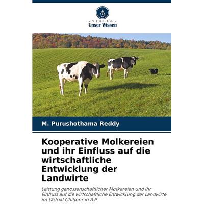 Kooperative Molkereien und ihr Einfluss auf die wirtschaftliche Entwicklung der Landwirte, Taschenbuch von M. Purushothama Reddy, Verlag Unser Wissen,