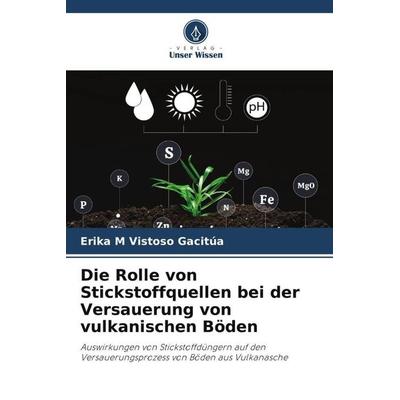 Die Rolle von Stickstoffquellen bei der Versauerung von vulkanischen Böden, Taschenbuch von Erika M. Vistoso Gacitúa, Verlag Unser Wissen,