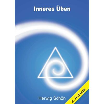 Inneres Üben, Taschenbuch von Herwig Schön, Tredition, 978-3-7482-2234-7