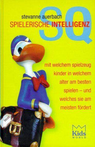Stevanne Auerbach - SQ, Spielerische Intelligenz. Mit welchem Spielzeug Kinder in welchem Alter am besten spielen - und welches sie am meisten fördert - Preis vom 30.09.2026 22:30:23 h