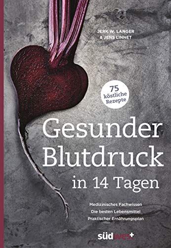 Langer, Jerk W - Gesunder Blutdruck in 14 Tagen: Medizinisches Fachwissen, die besten Lebensmittel, praktischer Ernährungsplan, 75 köstliche Rezepte - Preis vom 14.10.2026 23:07:16 h