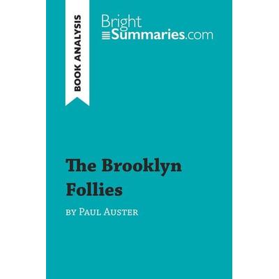 The Brooklyn Follies by Paul Auster (Book Analysis), Taschenbuch von Bright Summaries, BrightSummaries.com, 978-2-8062-8279-8