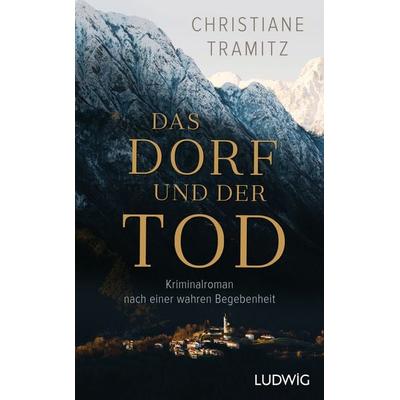 Das Dorf und der Tod, Taschenbuch von Christiane Tramitz, Ludwig