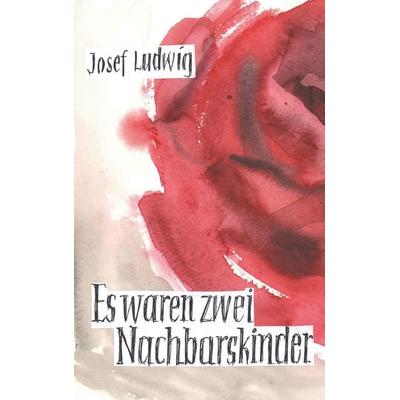 Es waren zwei Nachbarskinder, Taschenbuch von Josef Ludwig, BoD – Books on Demand, 978-3-89811-580-3
