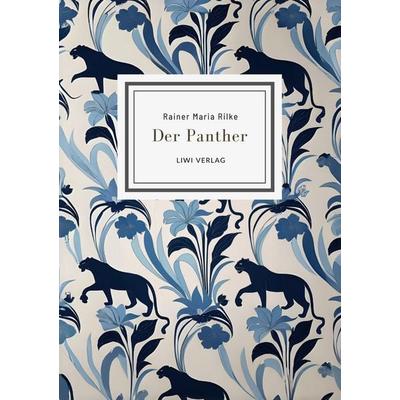 Rainer Maria Rilke: Der Panther (Gedichte), Taschenbuch von Rainer Maria Rilke, Liwi Literatur- Und Wissenschaftsverlag, 978-3-7538-0056-1