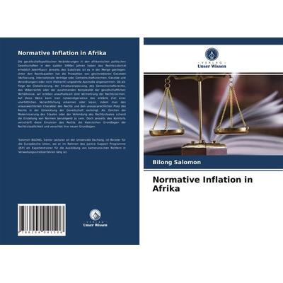 Normative Inflation in Afrika, Taschenbuch von Bilong Salomon, Verlag Unser Wissen, 978-620-4-04150-6