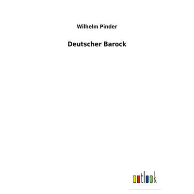 Deutscher Barock, Taschenbuch von Wilhelm Pinder, BoD - Books on Demand, 978-3-7524-7090-1