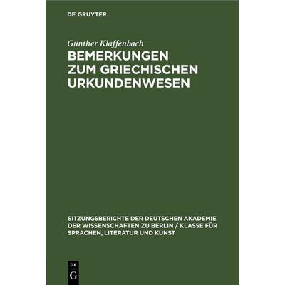 Bemerkungen zum griechischen Urkundenwesen, Gebundene Ausgabe von Günther Klaffenbach, De Gruyter, 978-3-11-256423-3