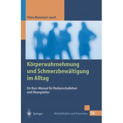 Körperwahrnehmung und Schmerzbewältigung im Alltag, Taschenbuch von Petra Mommert-Jauch, Springer Berlin, 978-3-540-67301-9