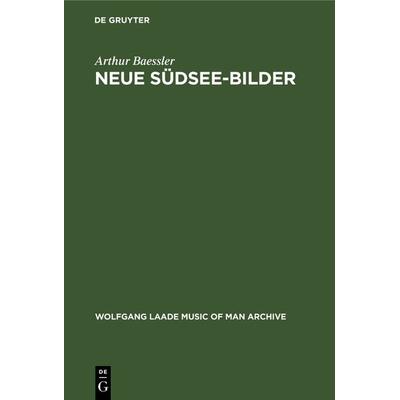 Neue Südsee-Bilder, Gebundene Ausgabe von Arthur Baessler, De Gruyter, 978-3-11-104895-6