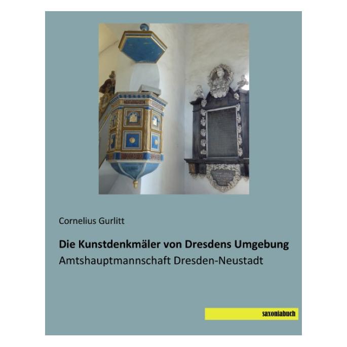 Saxoniabuch.De Die Kunstdenkmäler von Dresdens Umgebung (Deutsch, Softcover, Cornelius Gurlitt) (55548743)