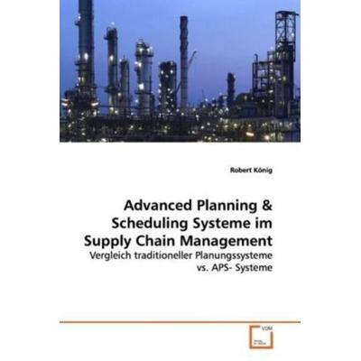König, R: Advanced Planning, Taschenbuch von Robert König, VDM, 978-3-639-04565-9
