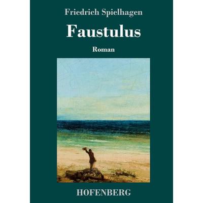 Faustulus, Gebundene Ausgabe von Friedrich Spielhagen, Hofenberg, 978-3-7437-2381-8