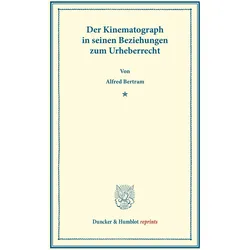 Der Kinematograph in seinen Beziehungen zum Urheberrecht., Fachbücher von Alfred Bertram