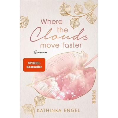 Where the Clouds Move Faster, Taschenbuch von Kathinka Engel, Piper Taschenbuch