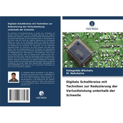Digitale Schaltkreise mit Techniken zur Reduzierung der Verlustleistung unterhalb der Schwelle, Taschenbuch von Kalagadda Bikshalu,M. Nakshatra,