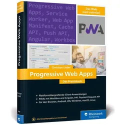 Progressive Web Apps, Fachbücher von Christian Liebel