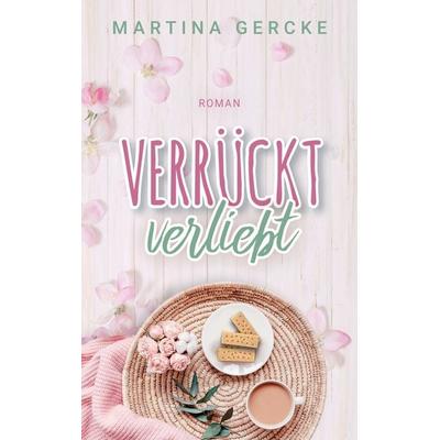 Verrückt verliebt, Taschenbuch von Martina Gercke, BoD – Books on Demand, 978-3-7562-0118-1