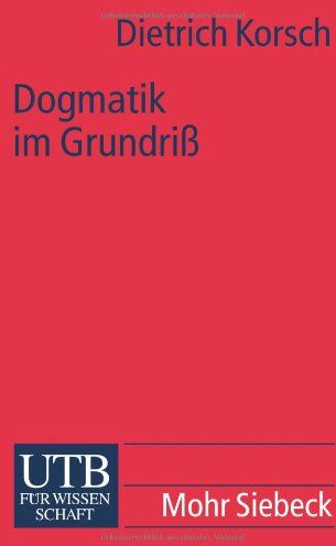 Dietrich Korsch - Dogmatik im Grundriß: Eine Einführung in die christliche Deutung menschlichen Lebens mit Gott (Uni-Taschenbücher S) - Preis vom 10.10.2026 11:48:34 h