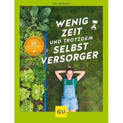 Wenig Zeit und trotzdem Selbstversorger, Gebundene Ausgabe von Ina Remmel, Gräfe und Unzer Verlag GmbH, 978-3-8338-8895-3