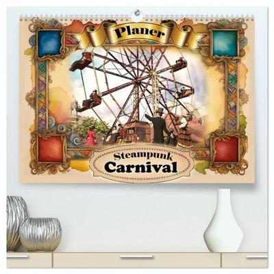 Steampunk Carnival (hochwertiger Premium Wandkalender 2026 DIN A2 quer), Kunstdruck in Hochglanz