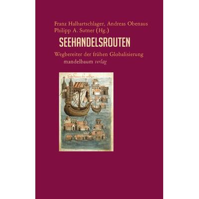 Seehandelsrouten, Taschenbuch von , Mandelbaum verlag eG, 978-3-85476-839-5