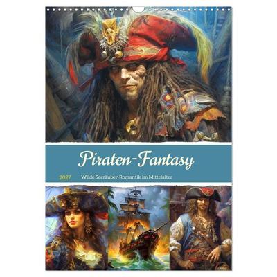 Piraten-Fantasy. Wilde Seeräuber-Romantik im Mittelalter (Wandkalender 2027 DIN A3 hoch), CALVENDO Monatskalender