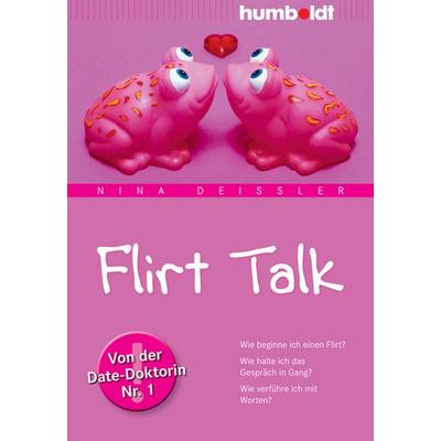 Flirt Talk, Geheftet von Nina Deissler, Humboldt Verlag, 978-3-86910-485-0