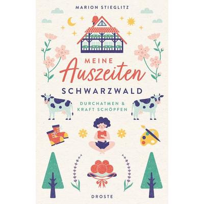 Meine Auszeiten - Schwarzwald, Taschenbuch von Marion Stieglitz, Droste Verlag GmbH, 978-3-7700-2573-2