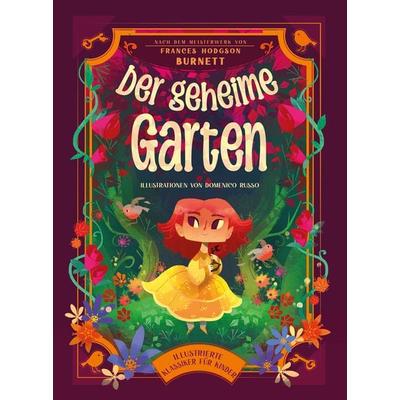 Der geheime Garten (Illustrierte Kinderbuchklassiker), Gebundene Ausgabe von , Edizioni White Star SrL