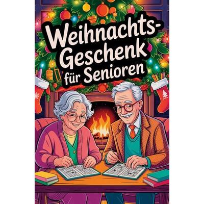 Weihnachtsgeschenk für Senioren - Das große Rätsel- und Mitmachbuch mit Sudoku, Kreuzworträtseln, Wortsuchen & Ausmalbildern | Geschenke für Senioren,