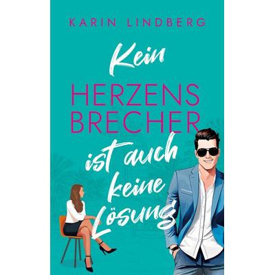 Kein Herzensbrecher ist auch keine Lösung, Taschenbuch von Karin Lindberg, BoD – Books on Demand, 978-3-8192-7006-2
