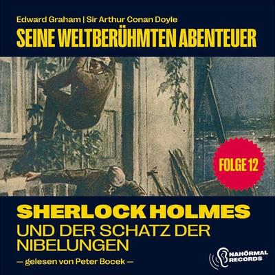 Sherlock Holmes und der Schatz der Nibelungen (Seine weltberühmten Abenteuer, Folge 12) - Arthur Conan Doyle,Edward Graham, Audio, 9783991629955