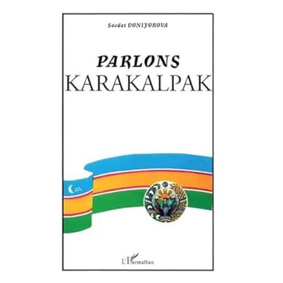 PARLONS KARAKALPAK, Taschenbuch von Saodat Doniyorova, Harmattan, 978-2-7475-3246-4