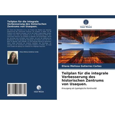 Teilplan für die integrale Verbesserung des historischen Zentrums von Usaquen., Taschenbuch von Eliana Melissa Gutierrez Cortes, Verlag Unser Wissen,