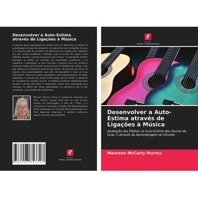 Desenvolver a Auto-Estima através de Ligações à Música, Taschenbuch von Maureen McCarty Murray, Edicoes Nosso Conhecimento, 978-620-3-35332-7