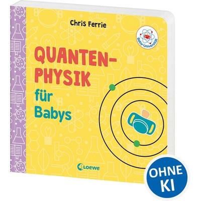 Baby-Universität - Quantenphysik für Babys, Gebundene Ausgabe von Chris Ferrie, Loewe, 978-3-7432-0372-3