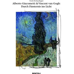 Alberto Giacometti und Vincent van Gogh: Wege der Erlösung – durch Finsternis zum Licht, Sachbücher von Claudia Bertling Biaggini