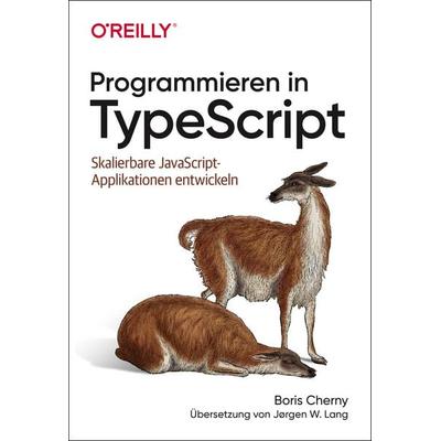 Programmieren in TypeScript, Taschenbuch von Boris Cherny, O'Reilly; 978-3-96009-122-6