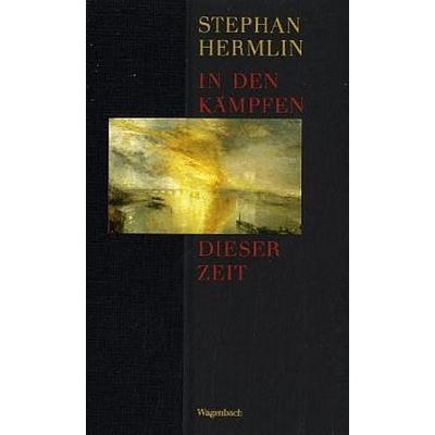 In den Kämpfen dieser Zeit, Gebundene Ausgabe von Stephan Hermlin, Wagenbach, K, 978-3-8031-3580-3