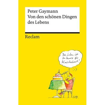 Von den schönen Dingen des Lebens, Taschenbuch von Peter Gaymann, Reclam, Philipp, 978-3-15-014461-9