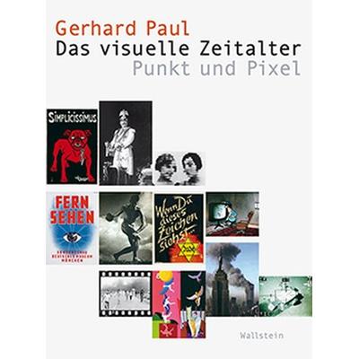 Das visuelle Zeitalter, Gebundene Ausgabe von Gerhard Paul, Wallstein Verlag, 978-3-8353-1675-1