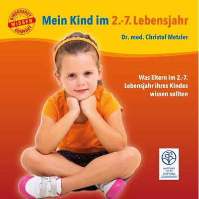 Mein Kind im 2.-7. Lebensjahr, Taschenbuch von Christof Metzler, Verlag Menschin, 978-3-944126-17-3