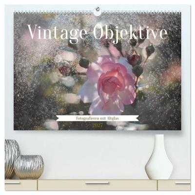 Vintage Objektive - Fotografieren mit Altglas (hochwertiger Premium Wandkalender 2027 DIN A2 quer), Kunstdruck in Hochglanz