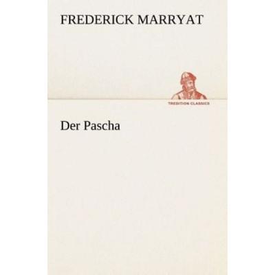 Der Pascha, Taschenbuch von Frederick Marryat, Tredition, 978-3-8424-0925-5