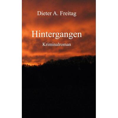 Hintergangen, Taschenbuch von Dieter A. Freitag, BoD – Books on Demand, 978-3-7568-8719-4