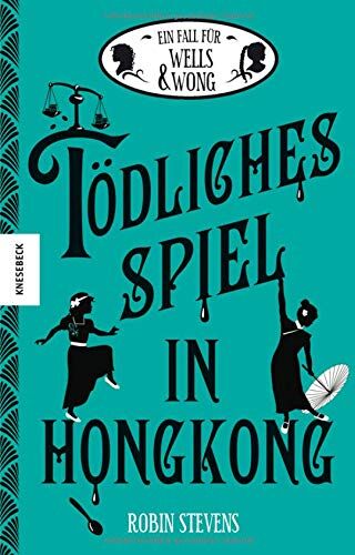 Robin Stevens - Tödliches Spiel in Hongkong: Der sechste Fall für Wells & Wong (Band 6) - Preis vom 30.09.2026 22:30:23 h